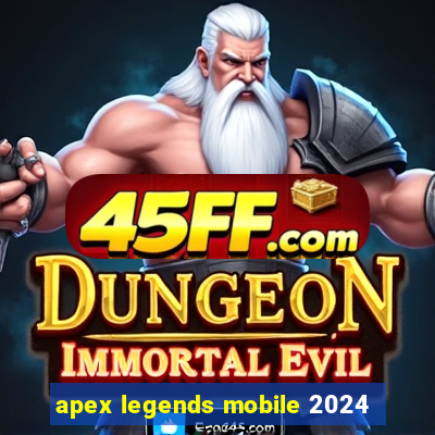 apex legends mobile 2024